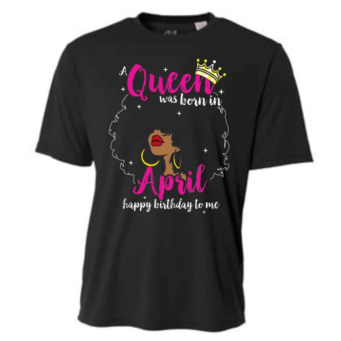 Cool A Queen Was Born In April Happy Birthday To Me Gifts Cooling Performance Crew T-Shirt