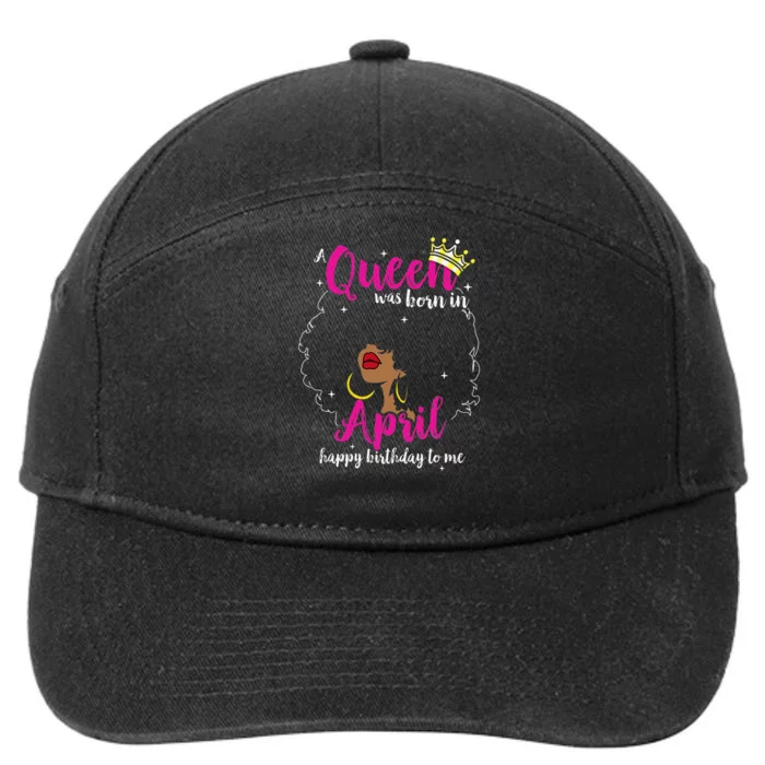 Cool A Queen Was Born In April Happy Birthday To Me Gifts 7-Panel Snapback Hat