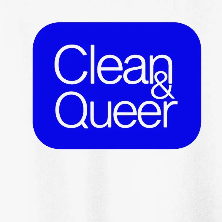 CLEAN AND QUEER Toddler T-Shirt