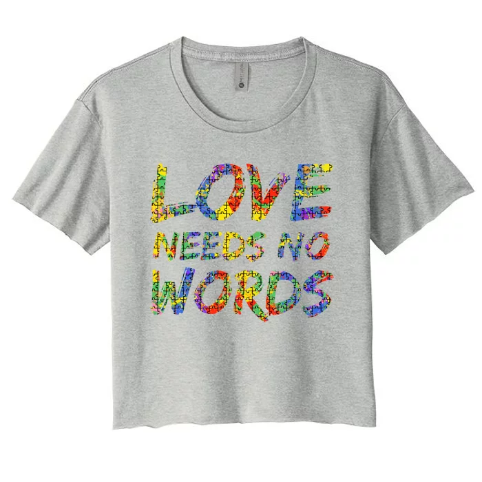 Colorful Autism Quote Puzzle Piece Gift Love Needs No Words Gift Women's Crop Top Tee