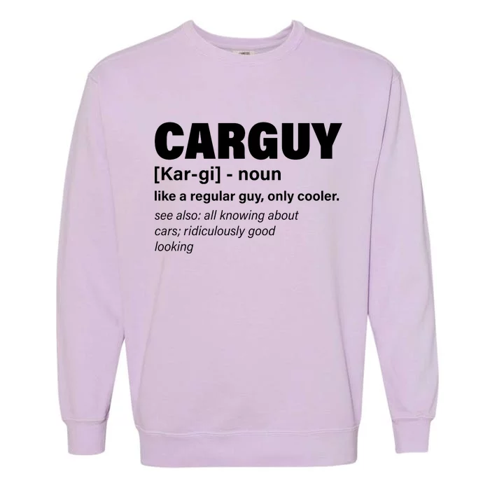 Car Guy Definition Classic Funny Garment-Dyed Sweatshirt