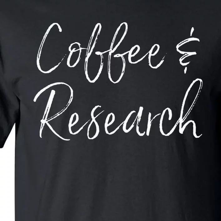 Coffee And Research Science Dissertation Doctorate Ph.D. Tall T-Shirt