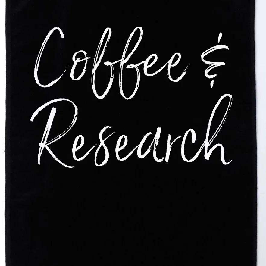 Coffee And Research Science Dissertation Doctorate Ph.D. Platinum Collection Golf Towel