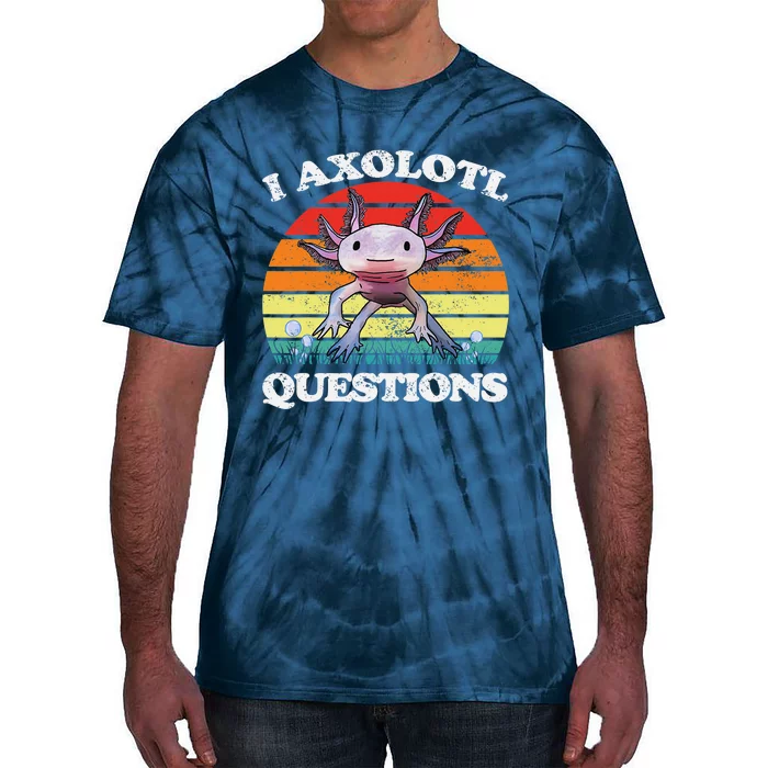 Cute Axolotl Retro I Axolotl Questions Funny Tie-Dye T-Shirt