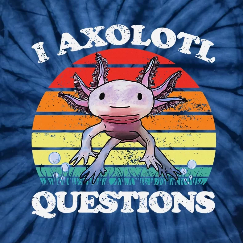 Cute Axolotl Retro I Axolotl Questions Funny Tie-Dye T-Shirt