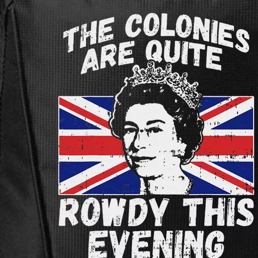 Colonies Are Rowdy Funny Independence Day 4th of July Queen City Backpack