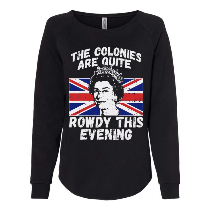 Colonies Are Rowdy Funny Independence Day 4th of July Queen Womens California Wash Sweatshirt