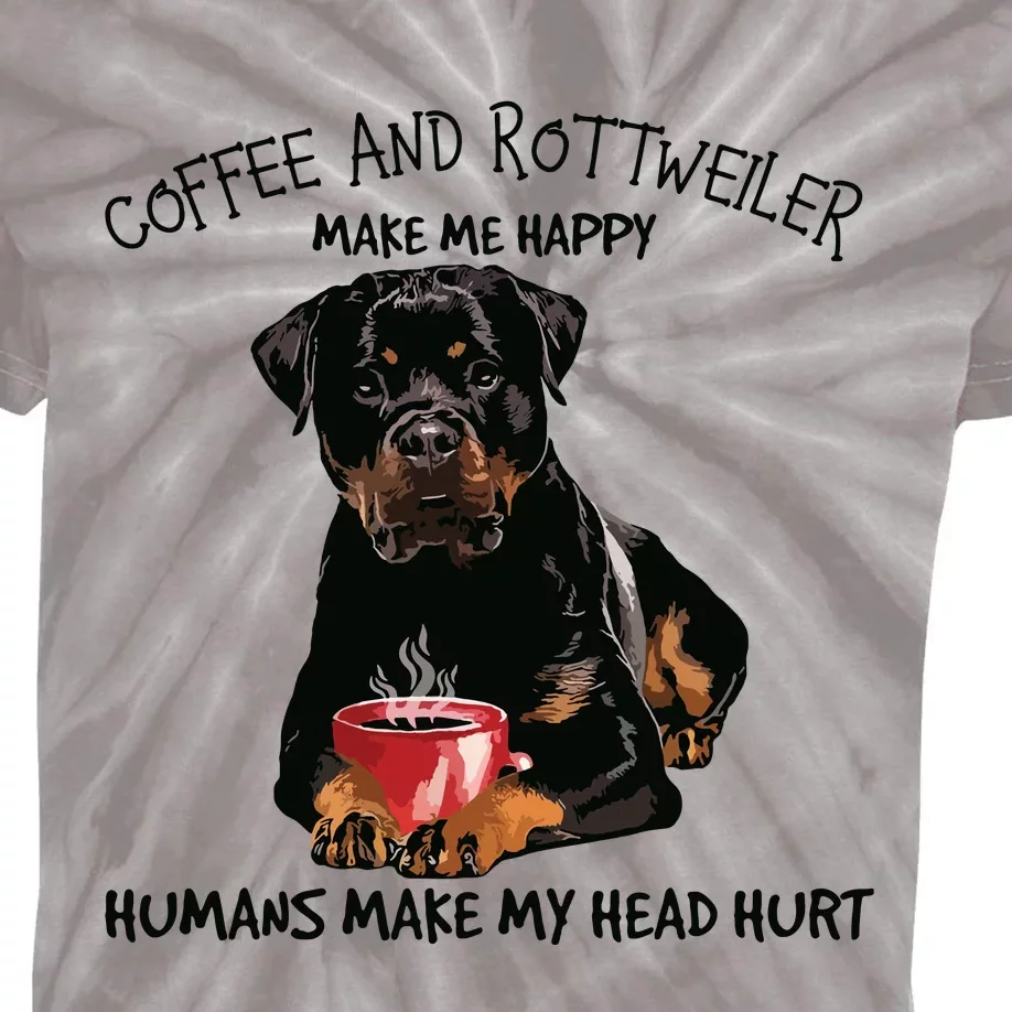 Coffee And Rottweiler Make Me Happy Humans Make My Head Hurt Kids Tie-Dye T-Shirt