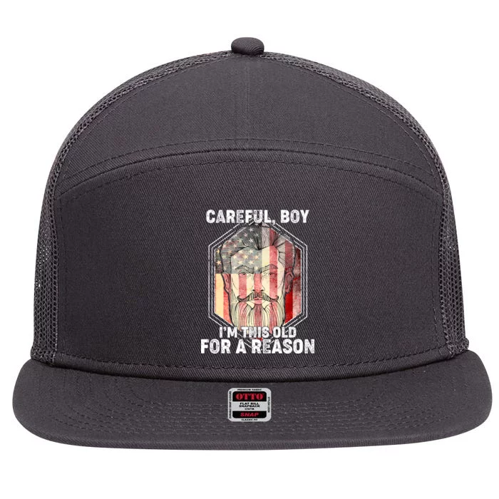 Careful Boy I'm This Old For A Reason 7 Panel Mesh Trucker Snapback Hat