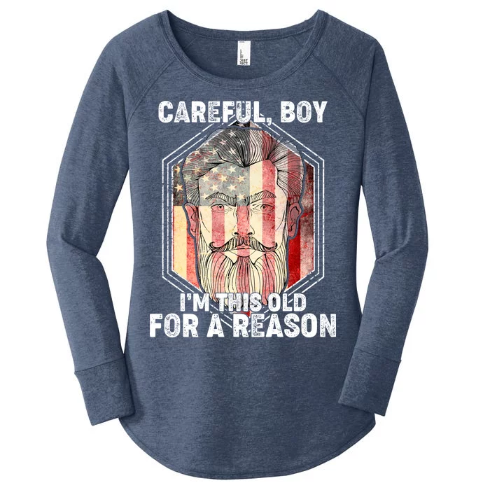 Careful Boy I'm This Old For A Reason Women's Perfect Tri Tunic Long Sleeve Shirt