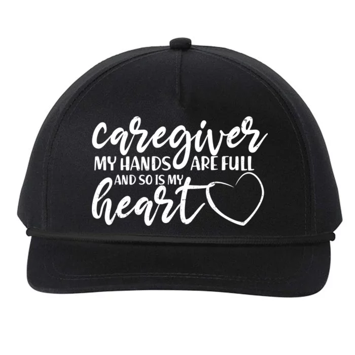 Caregiver My Hands Are Full and So Is My Heart Snapback Five-Panel Rope Hat