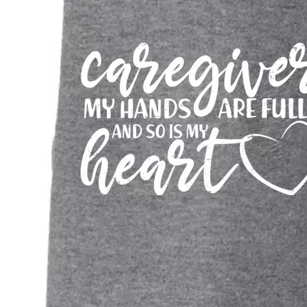 Caregiver My Hands Are Full and So Is My Heart Doggie 3-End Fleece Hoodie