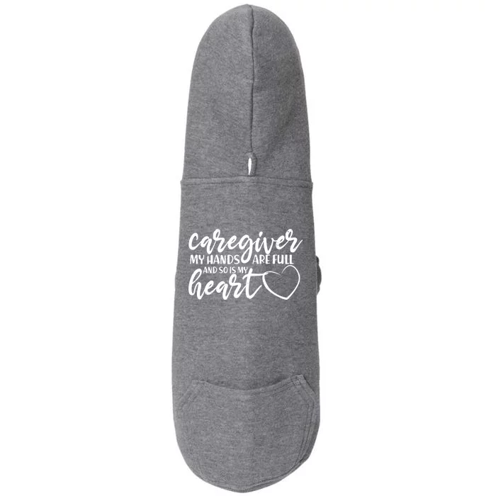 Caregiver My Hands Are Full and So Is My Heart Doggie 3-End Fleece Hoodie