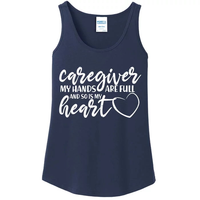 Caregiver My Hands Are Full and So Is My Heart Ladies Essential Tank