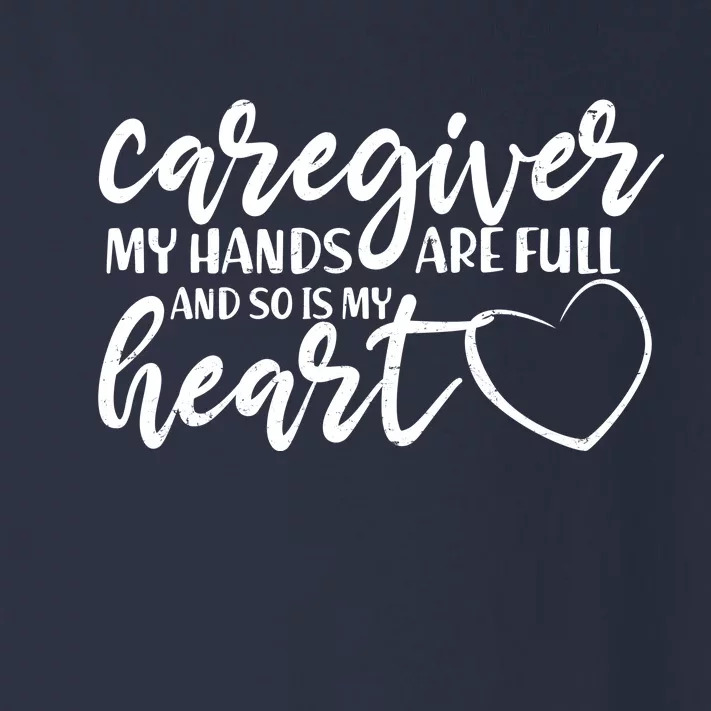 Caregiver My Hands Are Full and So Is My Heart Toddler Long Sleeve Shirt