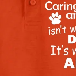 Caring For Animals Isn't What I Do It's Who I Am Dry Zone Grid Performance Polo