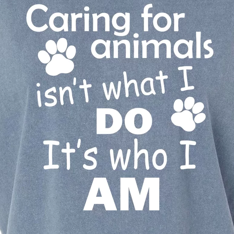 Caring For Animals Isn't What I Do It's Who I Am Garment-Dyed Women's Muscle Tee