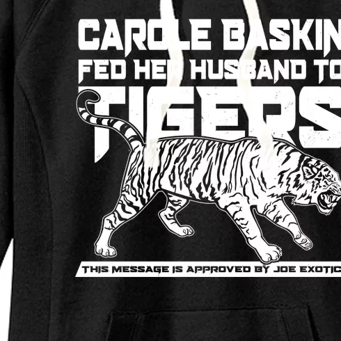 Carole Baskin Fed Her Husband To The Tigers Women's Fleece Hoodie