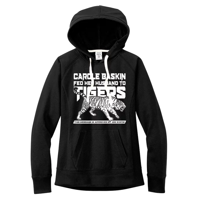 Carole Baskin Fed Her Husband To The Tigers Women's Fleece Hoodie