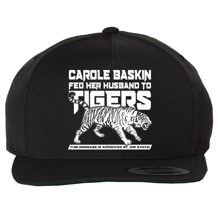 Carole Baskin Fed Her Husband To The Tigers Wool Snapback Cap