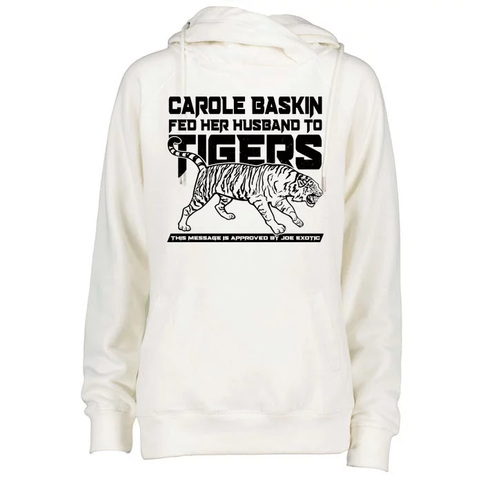 Carole Baskin Fed Her Husband To The Tigers Womens Funnel Neck Pullover Hood