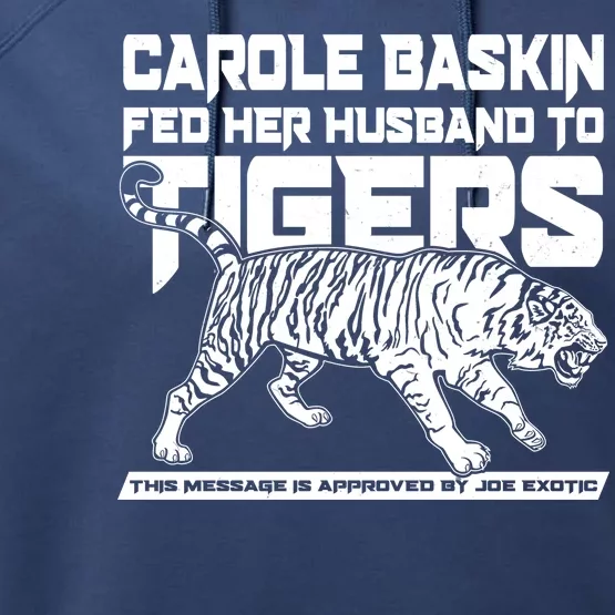 Carole Baskin Fed Her Husband To The Tigers Performance Fleece Hoodie