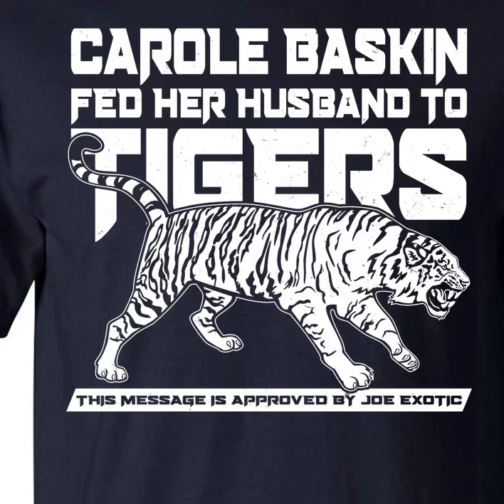 Carole Baskin Fed Her Husband To The Tigers Tall T-Shirt