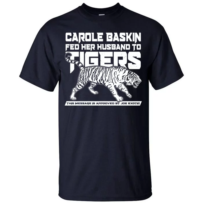 Carole Baskin Fed Her Husband To The Tigers Tall T-Shirt