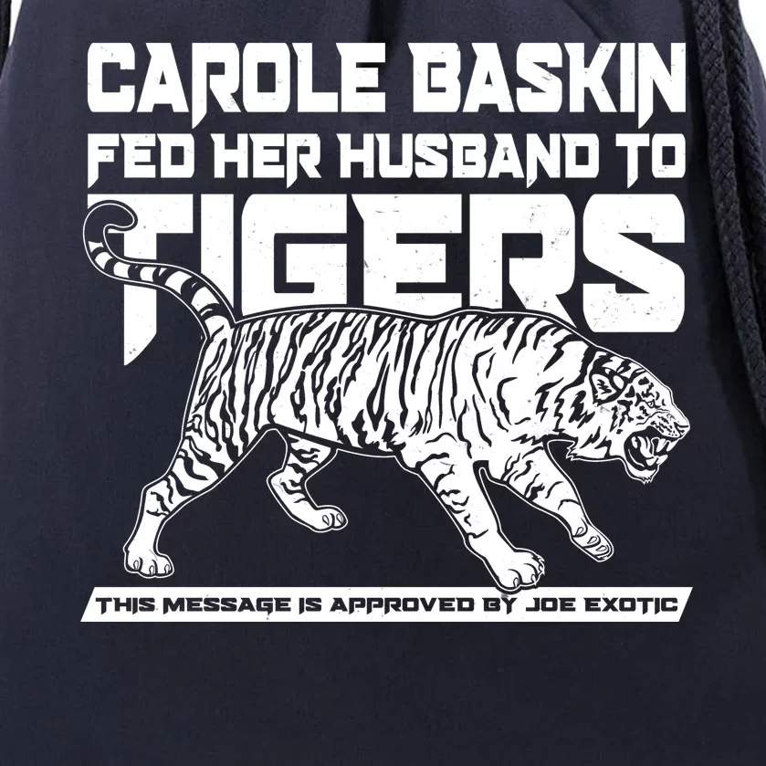 Carole Baskin Fed Her Husband To The Tigers Drawstring Bag