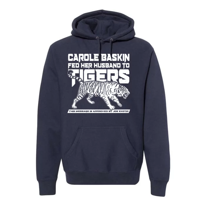 Carole Baskin Fed Her Husband To The Tigers Premium Hoodie