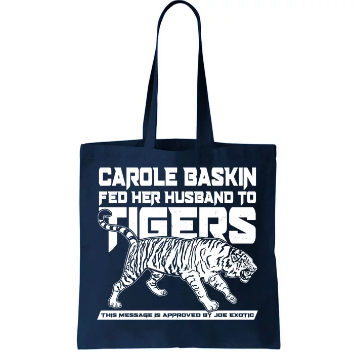 Carole Baskin Fed Her Husband To The Tigers Tote Bag