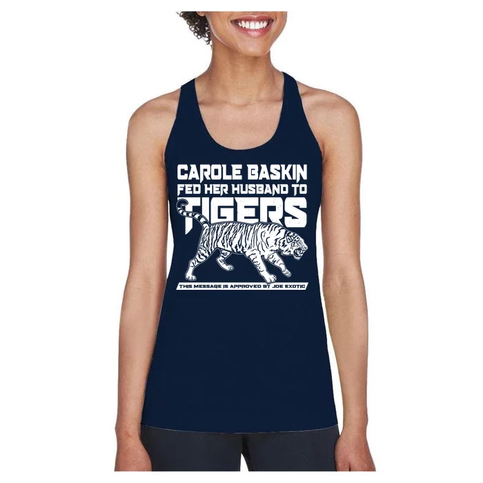 Carole Baskin Fed Her Husband To The Tigers Women's Racerback Tank