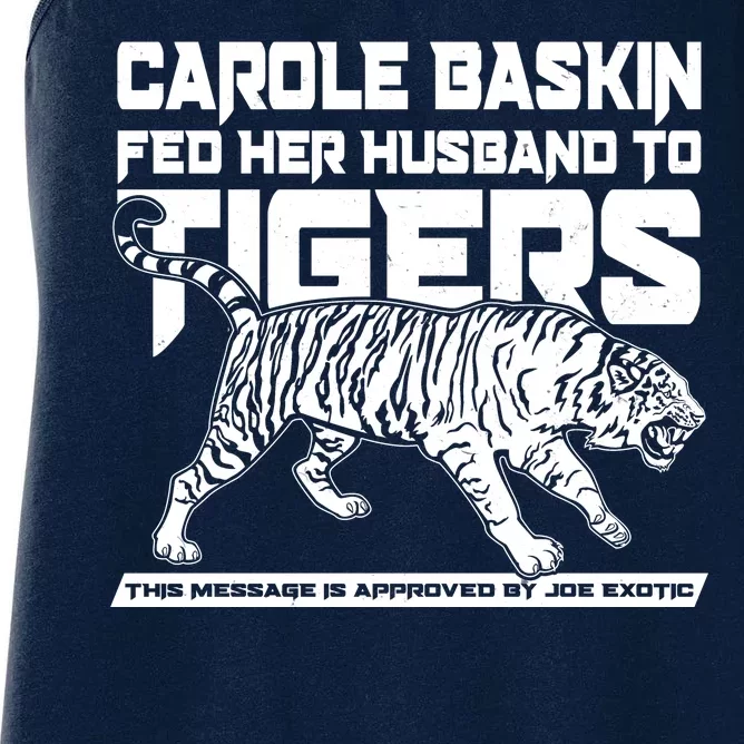 Carole Baskin Fed Her Husband To The Tigers Women's Racerback Tank