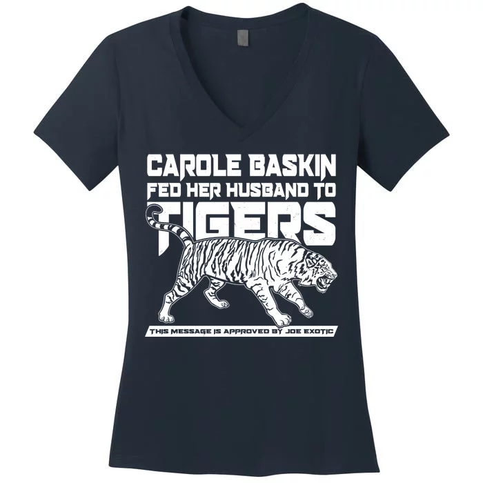 Carole Baskin Fed Her Husband To The Tigers Women's V-Neck T-Shirt