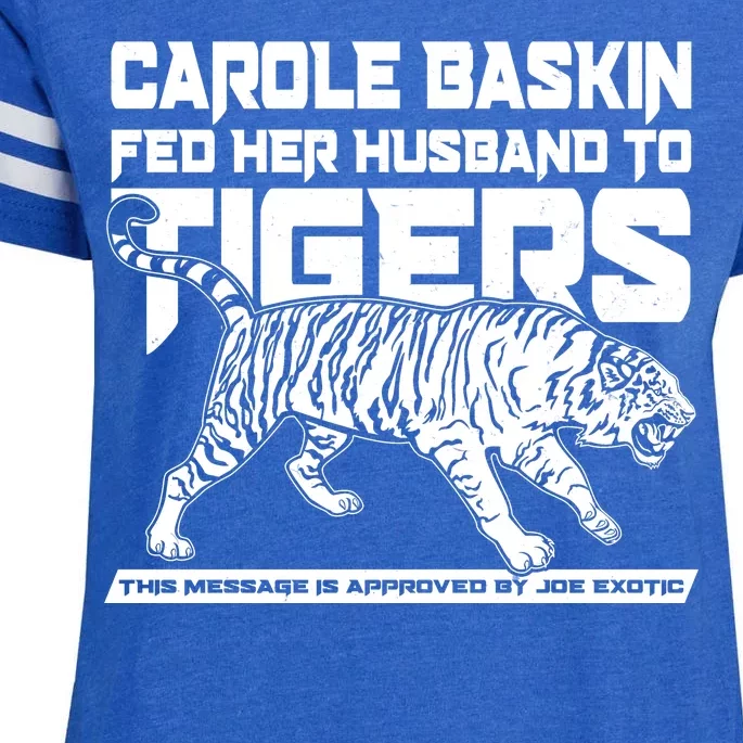 Carole Baskin Fed Her Husband To The Tigers Enza Ladies Jersey Football T-Shirt