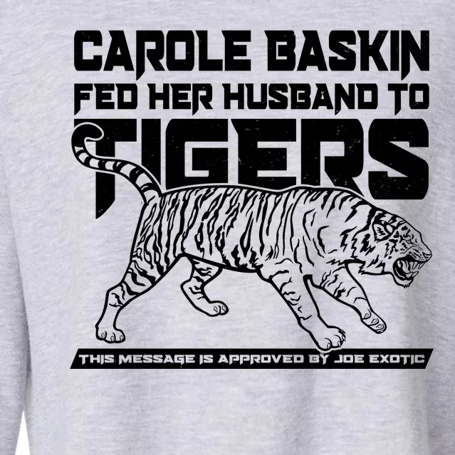 Carole Baskin Fed Her Husband To The Tigers Cropped Pullover Crew