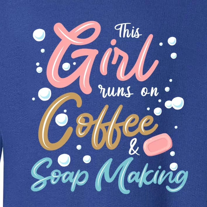 Coffee And Soap Making Soap Maker Gift Toddler Sweatshirt