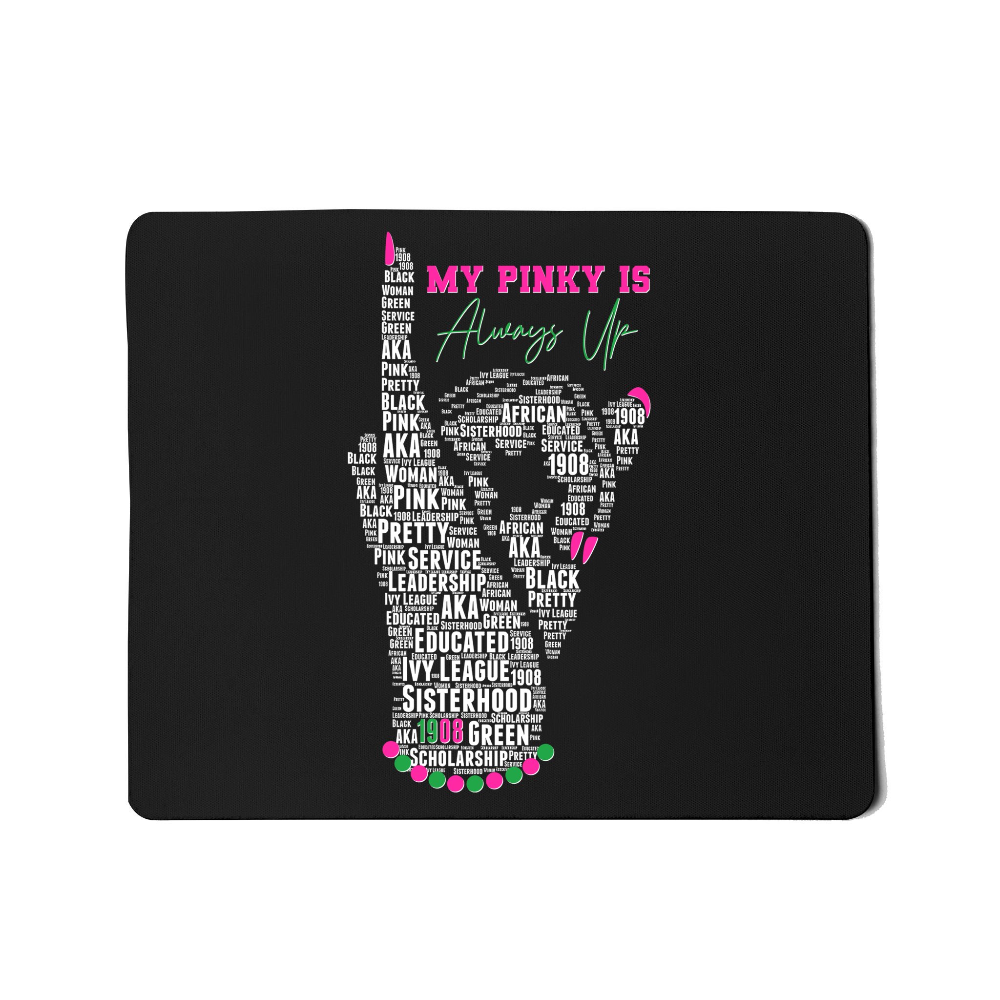 Cool AKA Sorority My Pinky Is Always Up Word Art Mousepad