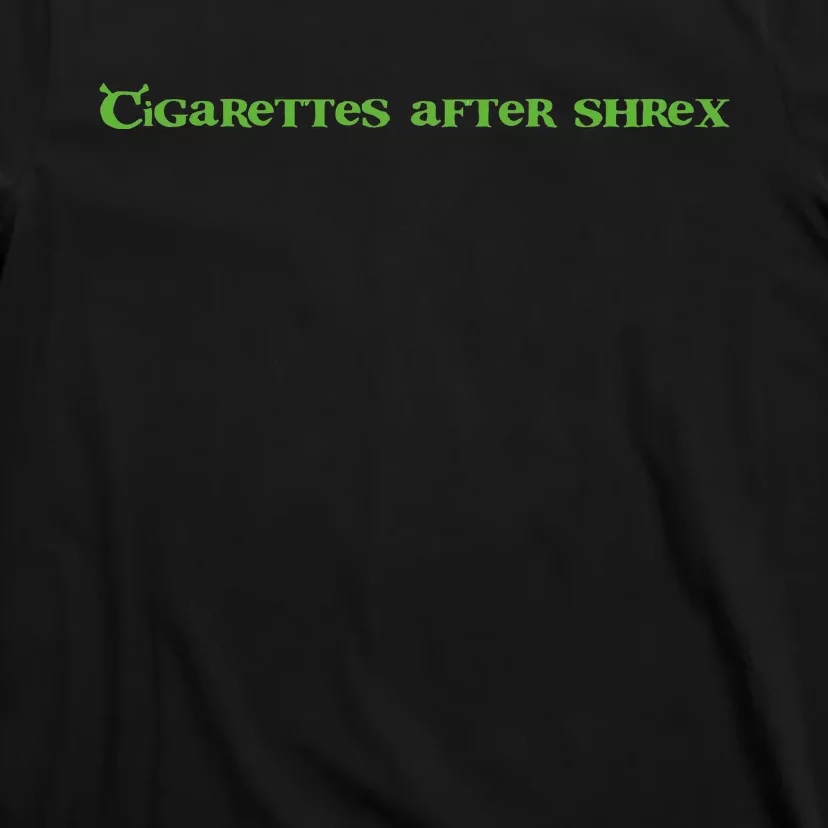 Cigarettes After Shrex Funny Ogre Slogan T-Shirt