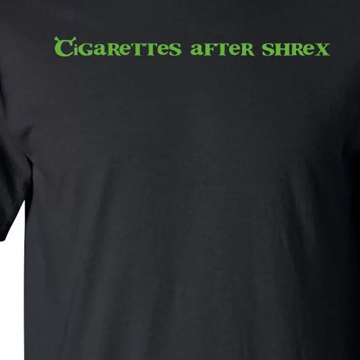 Cigarettes After Shrex Funny Ogre Slogan Tall T-Shirt