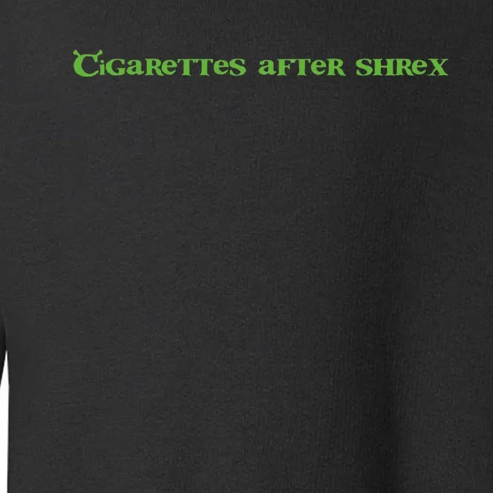 Cigarettes After Shrex Funny Ogre Slogan Toddler Sweatshirt