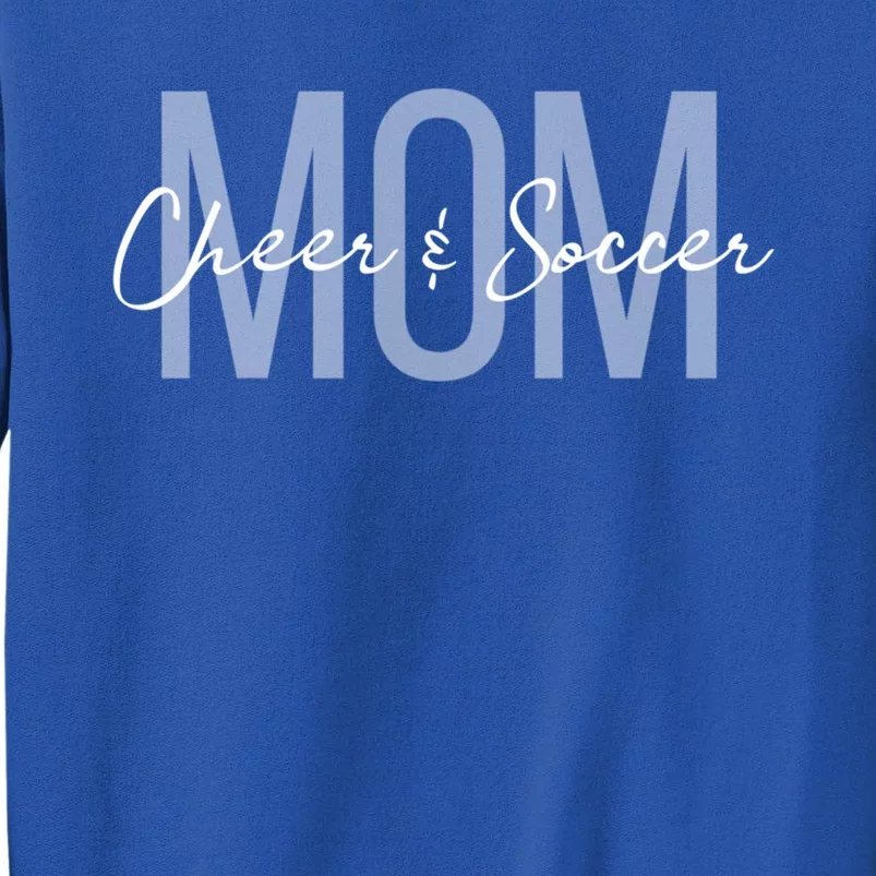 Cheer And Soccer Mom Life Soccer Cheer Mom Gift Tall Sweatshirt