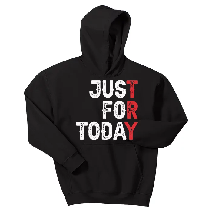 Clean And Sober Just For Today Try Gift Addiction Awareness Kids Hoodie