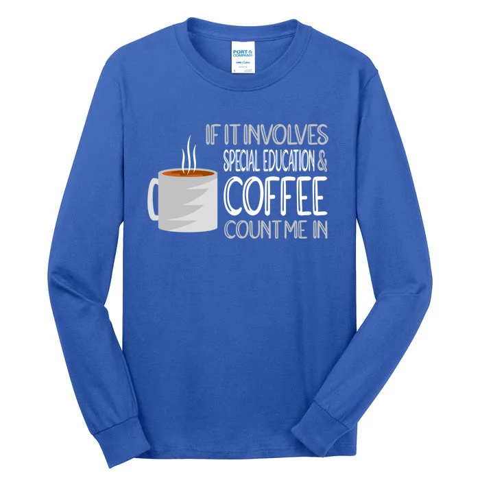 Coffee And Special Education Teacher Cool Gift Tall Long Sleeve T-Shirt