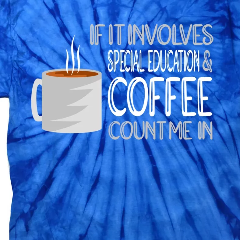 Coffee And Special Education Teacher Cool Gift Tie-Dye T-Shirt