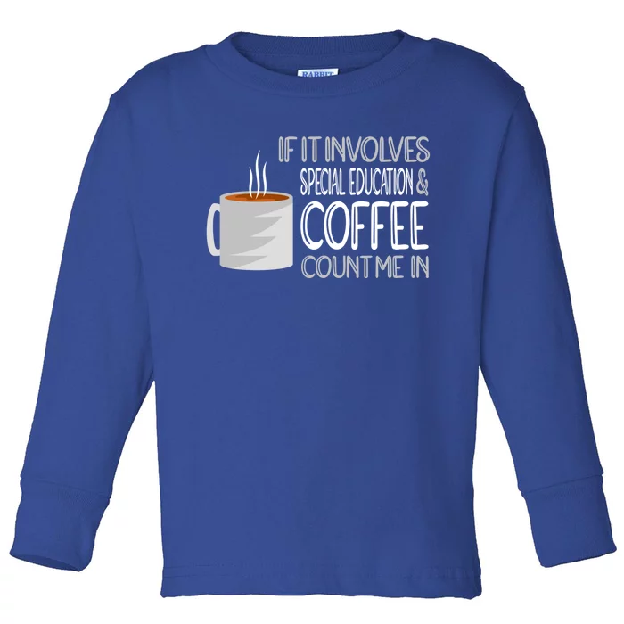 Coffee And Special Education Teacher Cool Gift Toddler Long Sleeve Shirt