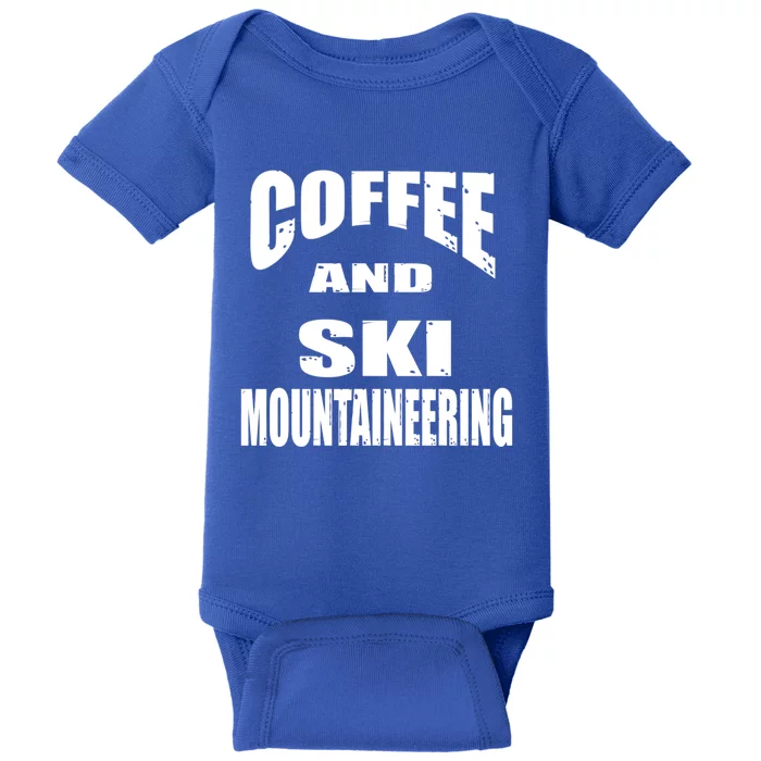 Coffee And Ski Mountaineering / Ski Mountaineers Design Cool Gift Baby Bodysuit