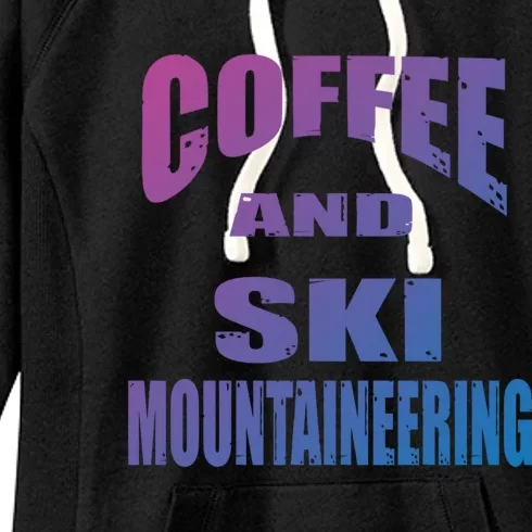 Coffee And Ski Mountaineering / Ski Mountaineers Design Gift Women's Fleece Hoodie