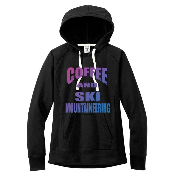 Coffee And Ski Mountaineering / Ski Mountaineers Design Gift Women's Fleece Hoodie