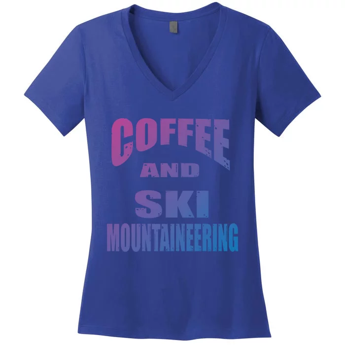 Coffee And Ski Mountaineering / Ski Mountaineers Design Gift Women's V-Neck T-Shirt